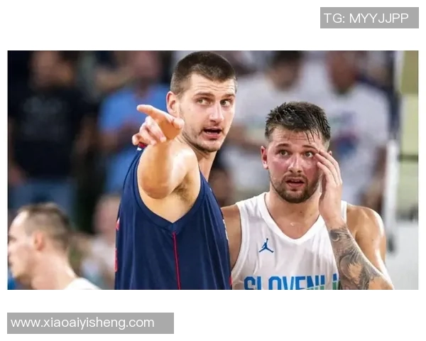 东契奇与约基奇激战国际赛斯洛文尼亚险胜塞尔维亚夺冠